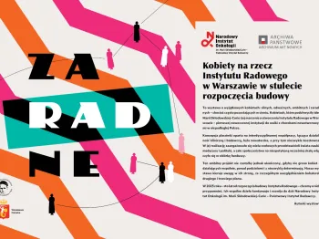 Plansza z napisem: „Zaradne. Kobiety na rzecz Instytutu Radowego w Warszawie w stulecie rozpoczęcia budowy”.