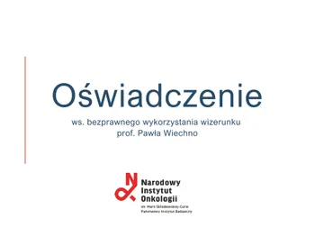 Oświadczenie ws. bezprawnego wykorzystania wizerunku prof. Pawła Wiechno; Narodowy Instytut Onkologii.