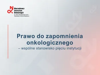 Prawo do zapomnienia onkologicznego – wspólne stanowisko pięciu instytucji. Narodowy Instytut Onkologii.