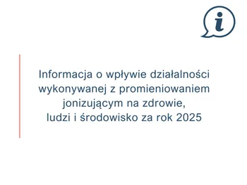 Informacja o wpływie działalności wykonywanej z promieniowaniem jonizującym na zdrowie, ludzi i środowisko za rok 2025